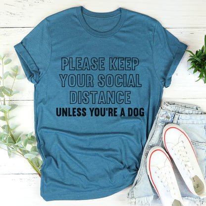 Please Keep Your Distance Unless You’re A Dog T-shirt – Grappig & Comfortabel MerchMallow
