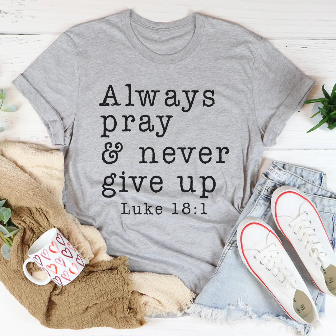 Always Pray & Never Give Up T-shirt – Inspirerend & Comfortabel MerchMallow
