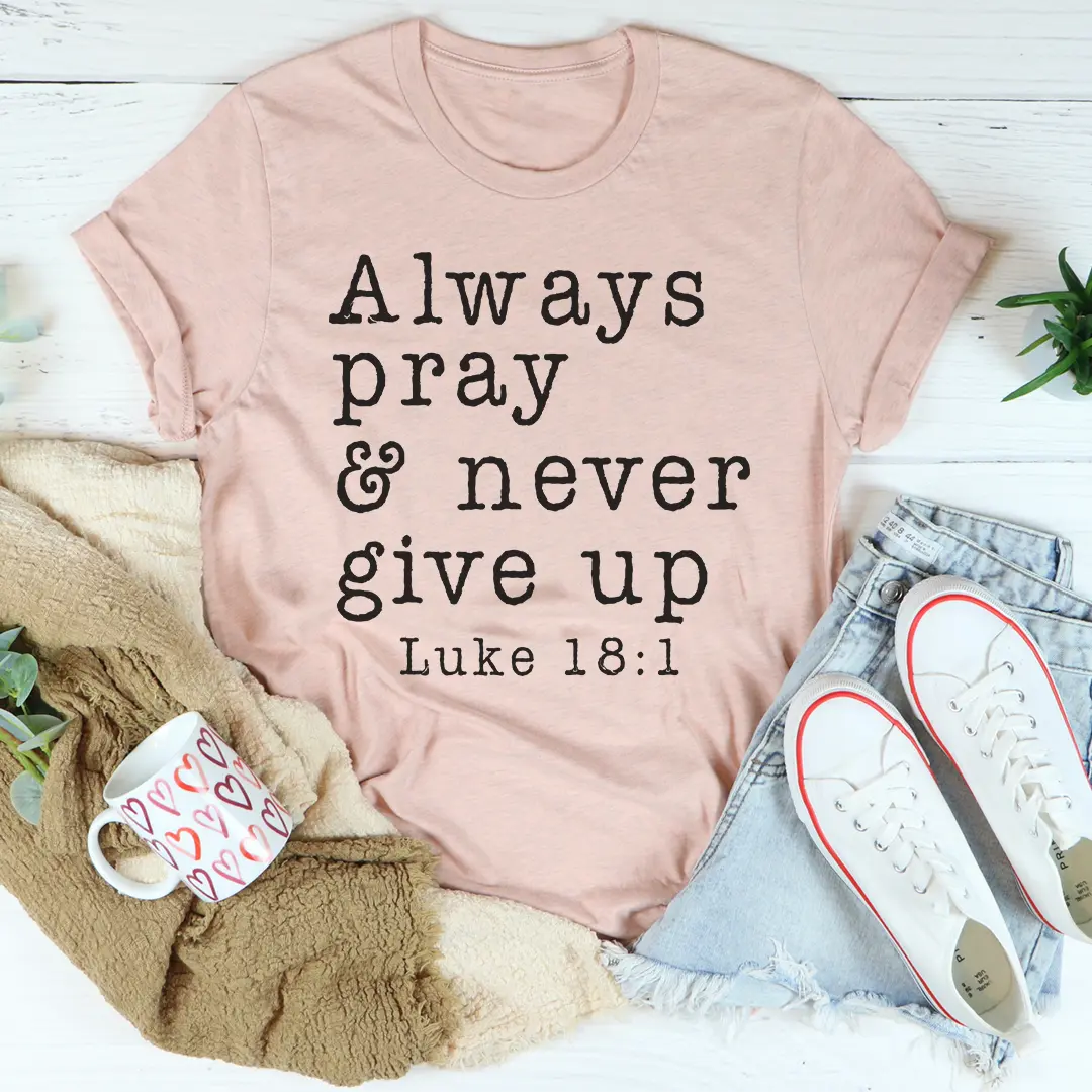 Always Pray & Never Give Up T-shirt – Inspirerend & Comfortabel MerchMallow