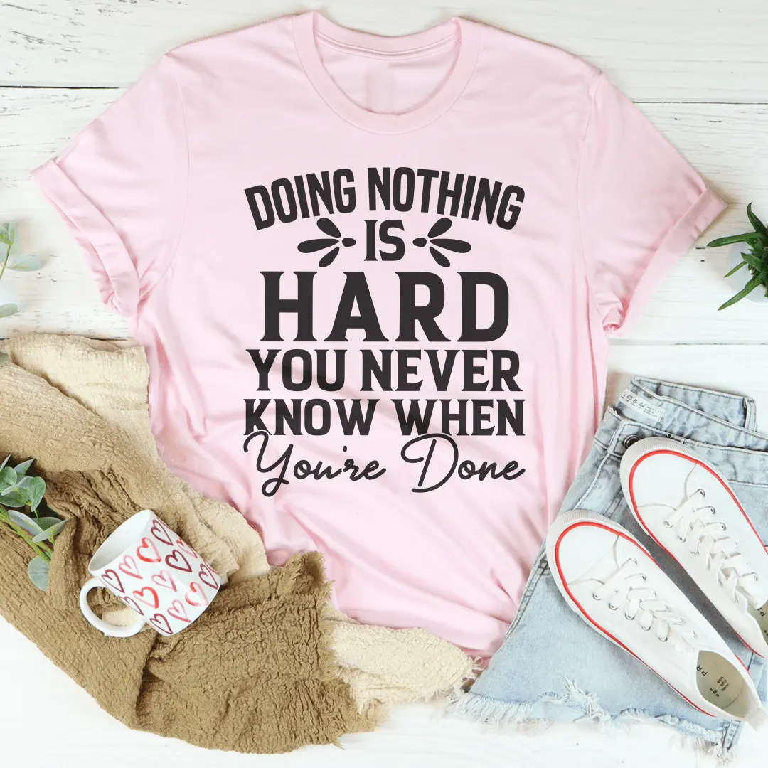 Doing Nothing Is Hard T-Shirt MerchMallow