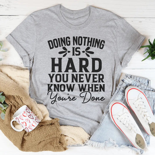 Doing Nothing Is Hard T-Shirt MerchMallow