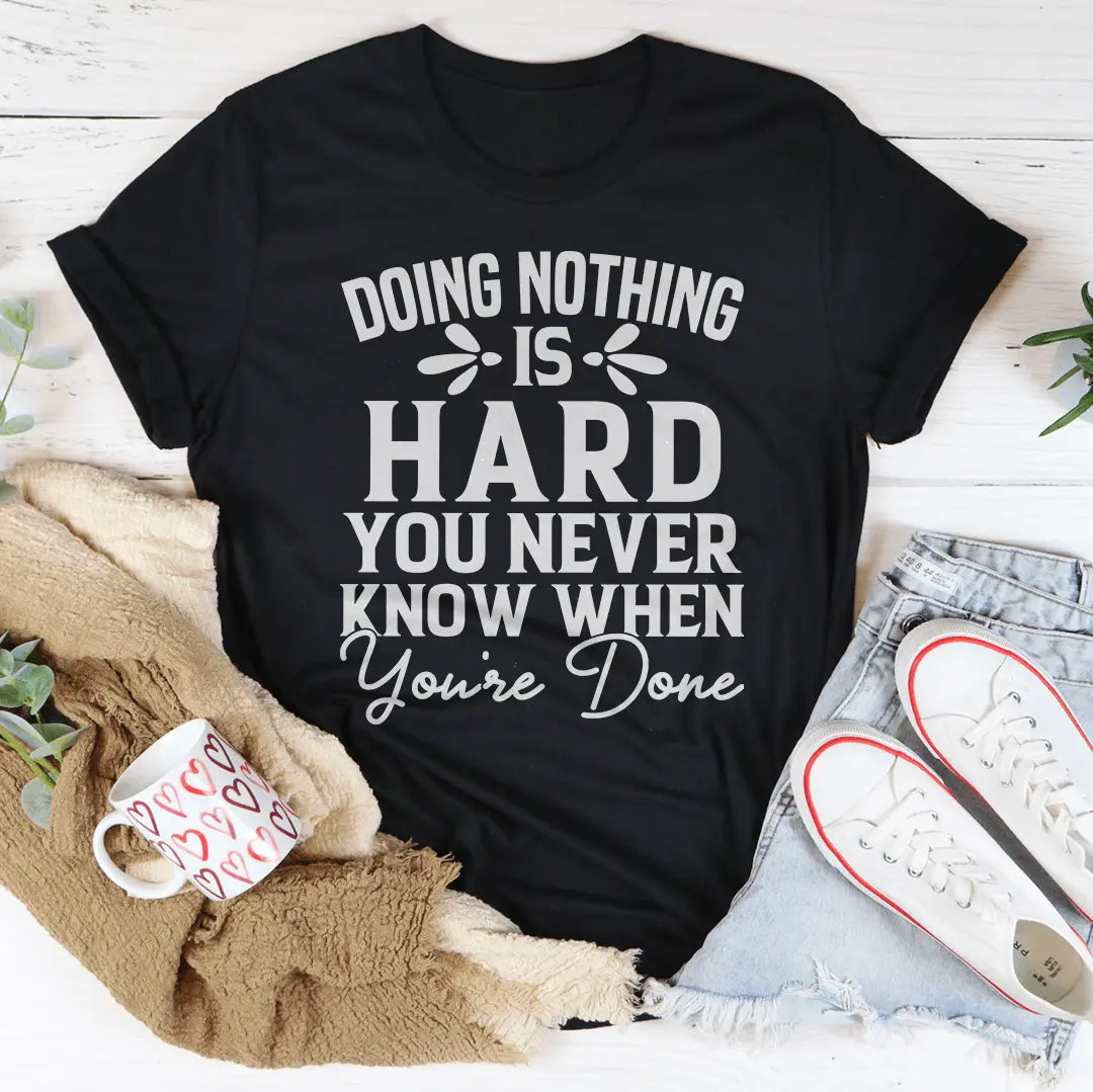 Doing Nothing Is Hard T-Shirt MerchMallow
