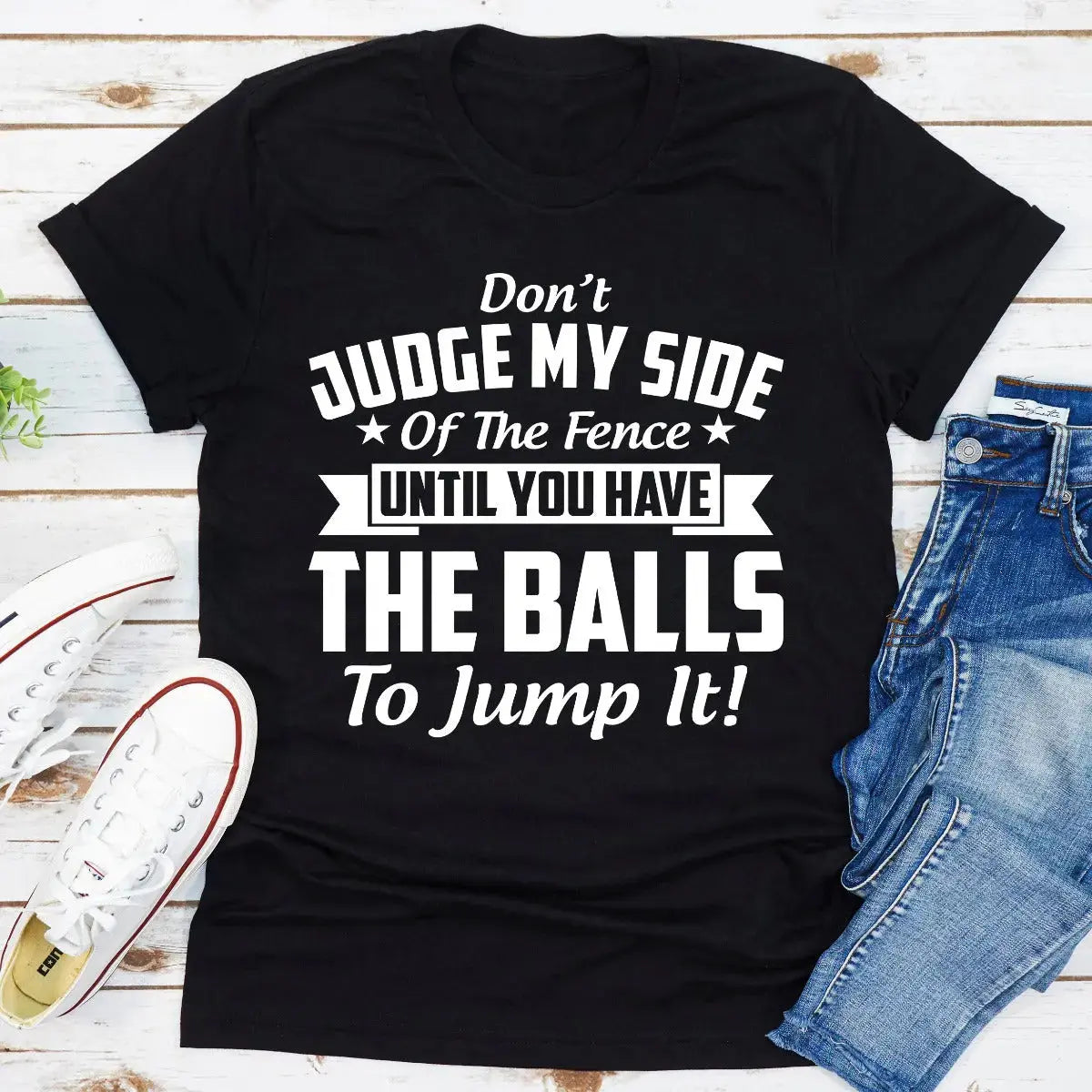 Don't Judge My Side Of The Fence T-Shirt MerchMallow