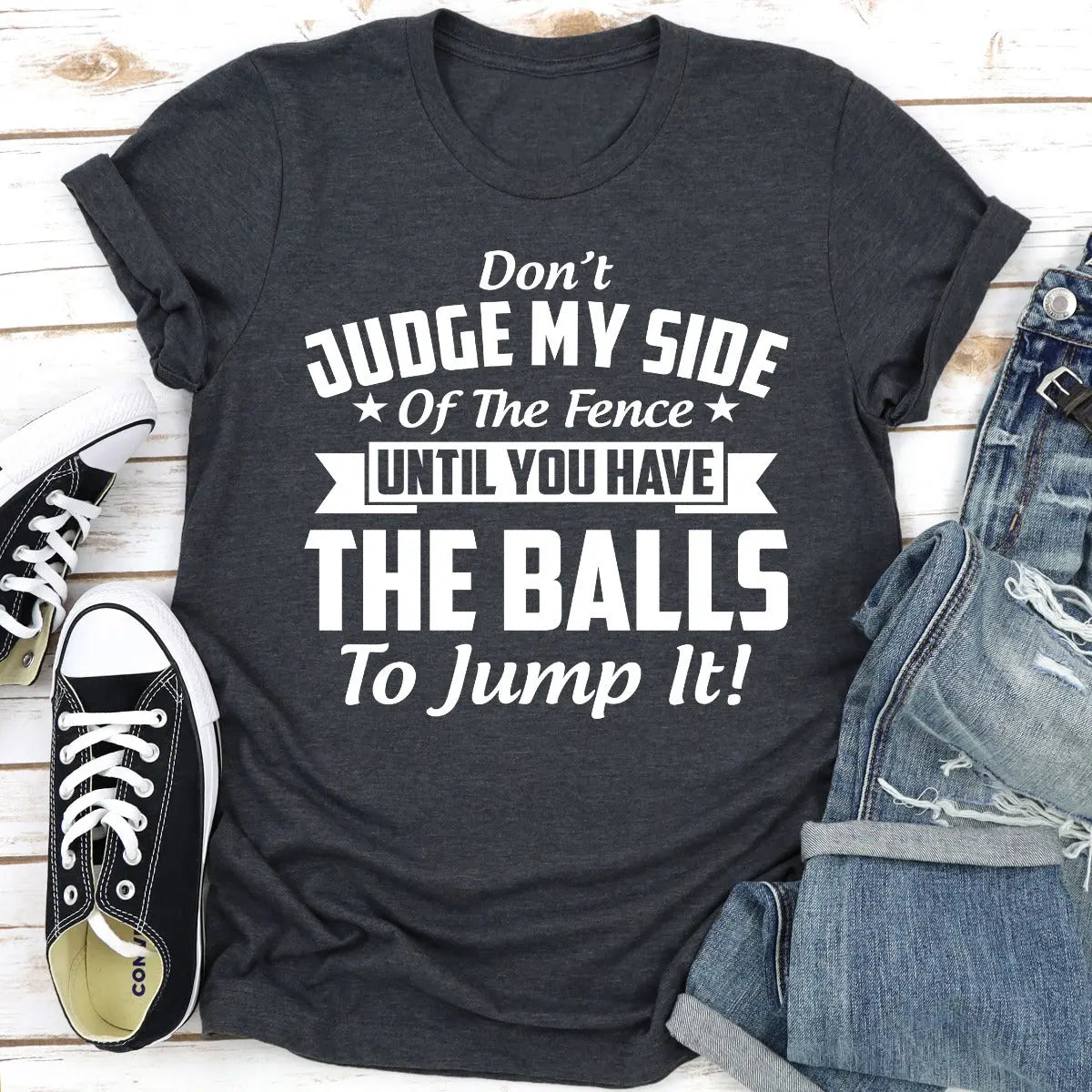 Don't Judge My Side Of The Fence T-Shirt MerchMallow