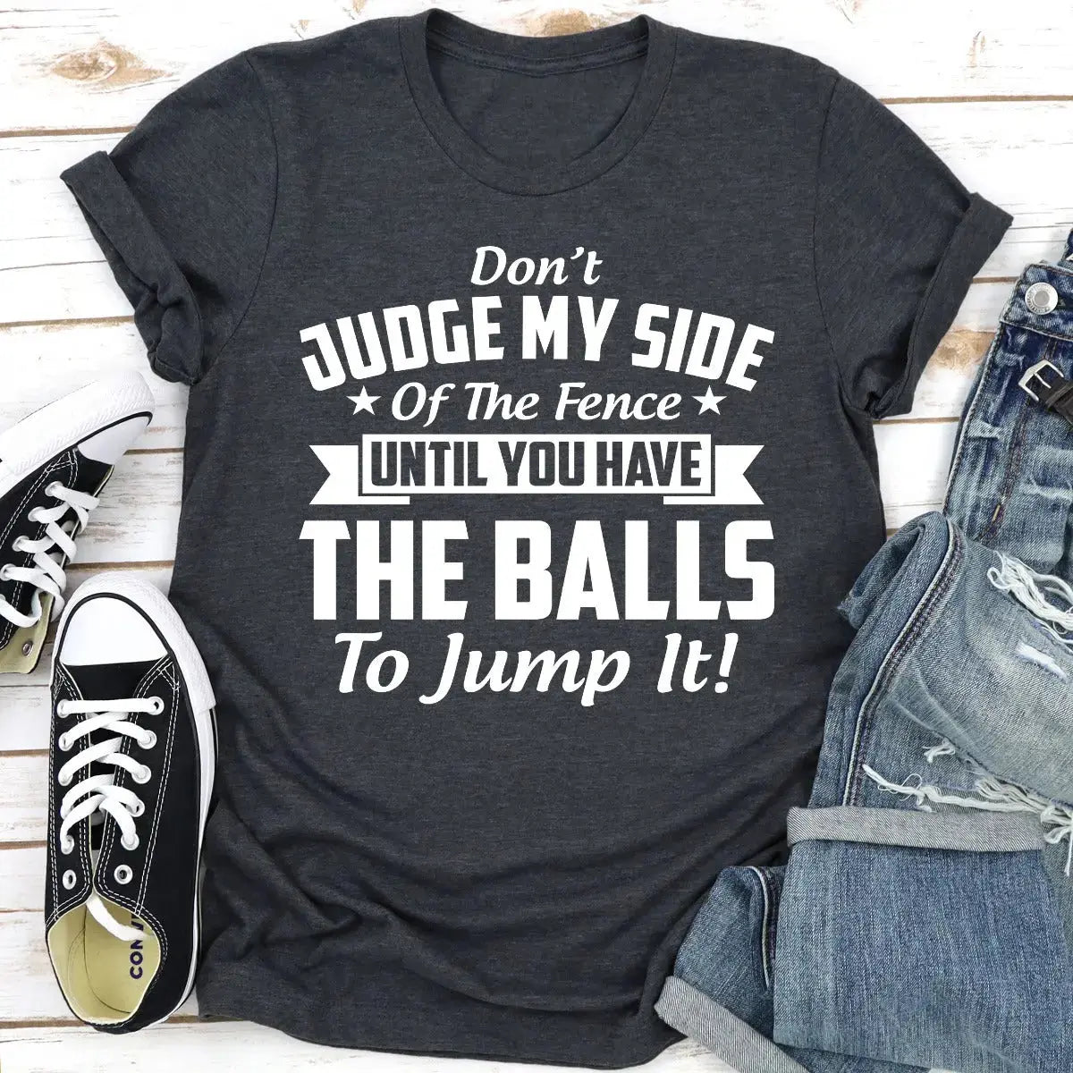 Don't Judge My Side Of The Fence T-Shirt MerchMallow