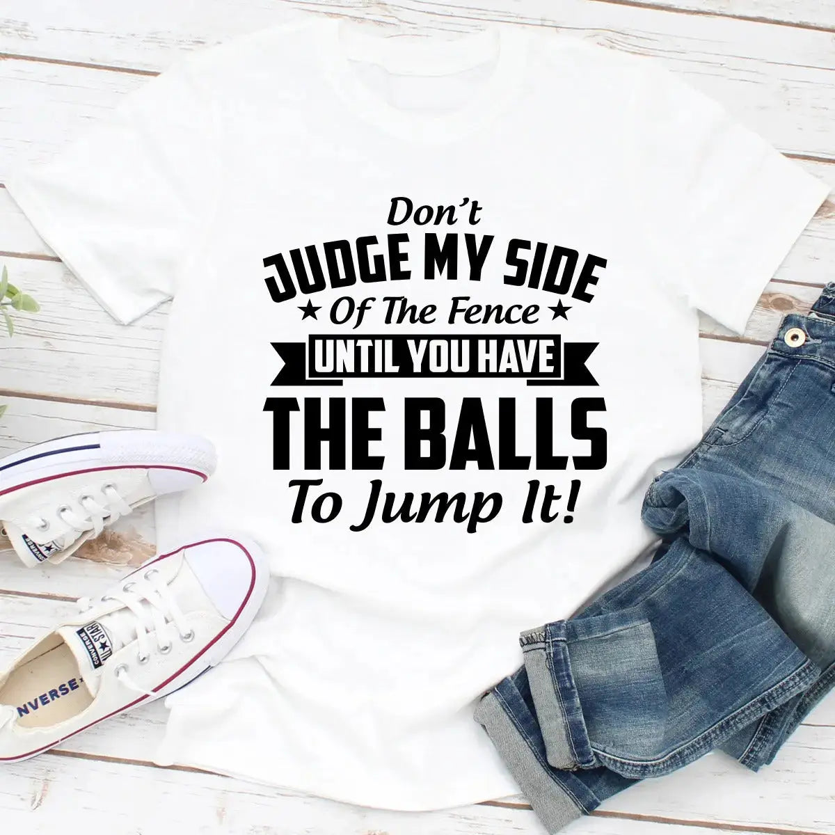 Don't Judge My Side Of The Fence T-Shirt MerchMallow