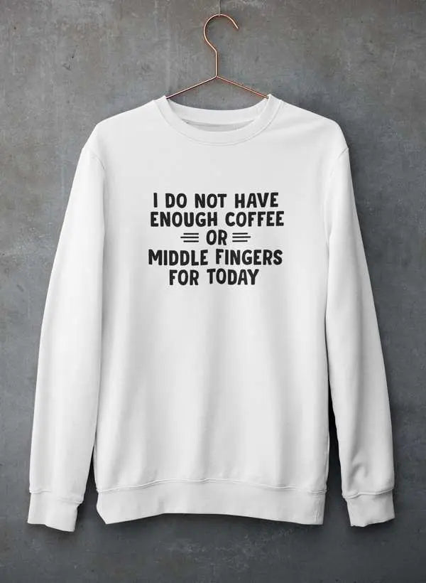 I Do Not Have Enough Coffee Sweatshirt | Humor Statement Trui Virgo
