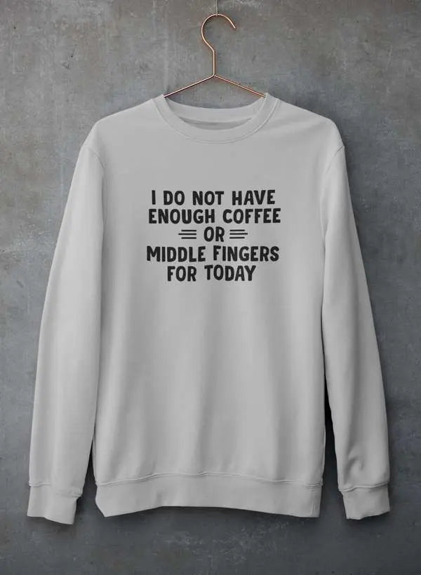 I Do Not Have Enough Coffee Sweatshirt | Humor Statement Trui Virgo