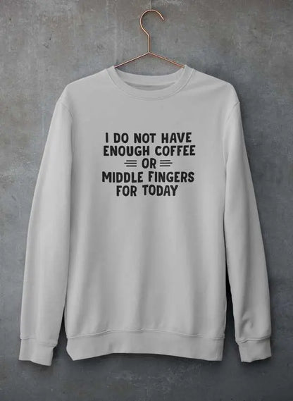 I Do Not Have Enough Coffee Sweatshirt | Humor Statement Trui Virgo