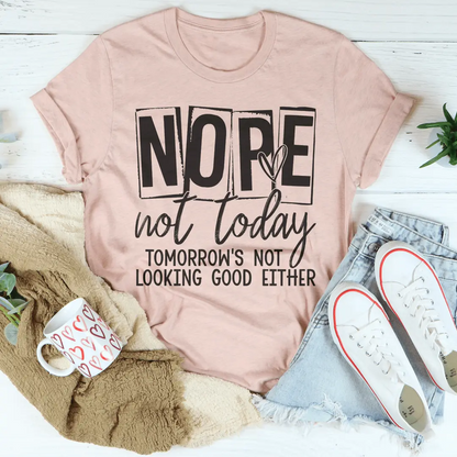 Nope Not Today T-shirt MerchMallow