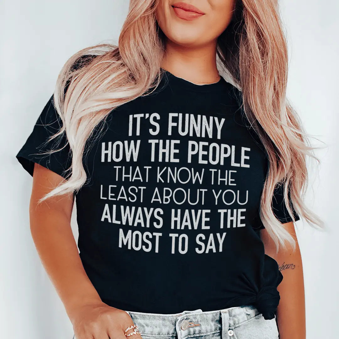 People That Know The Least About You T-Shirt | Statement Tee MerchMallow
