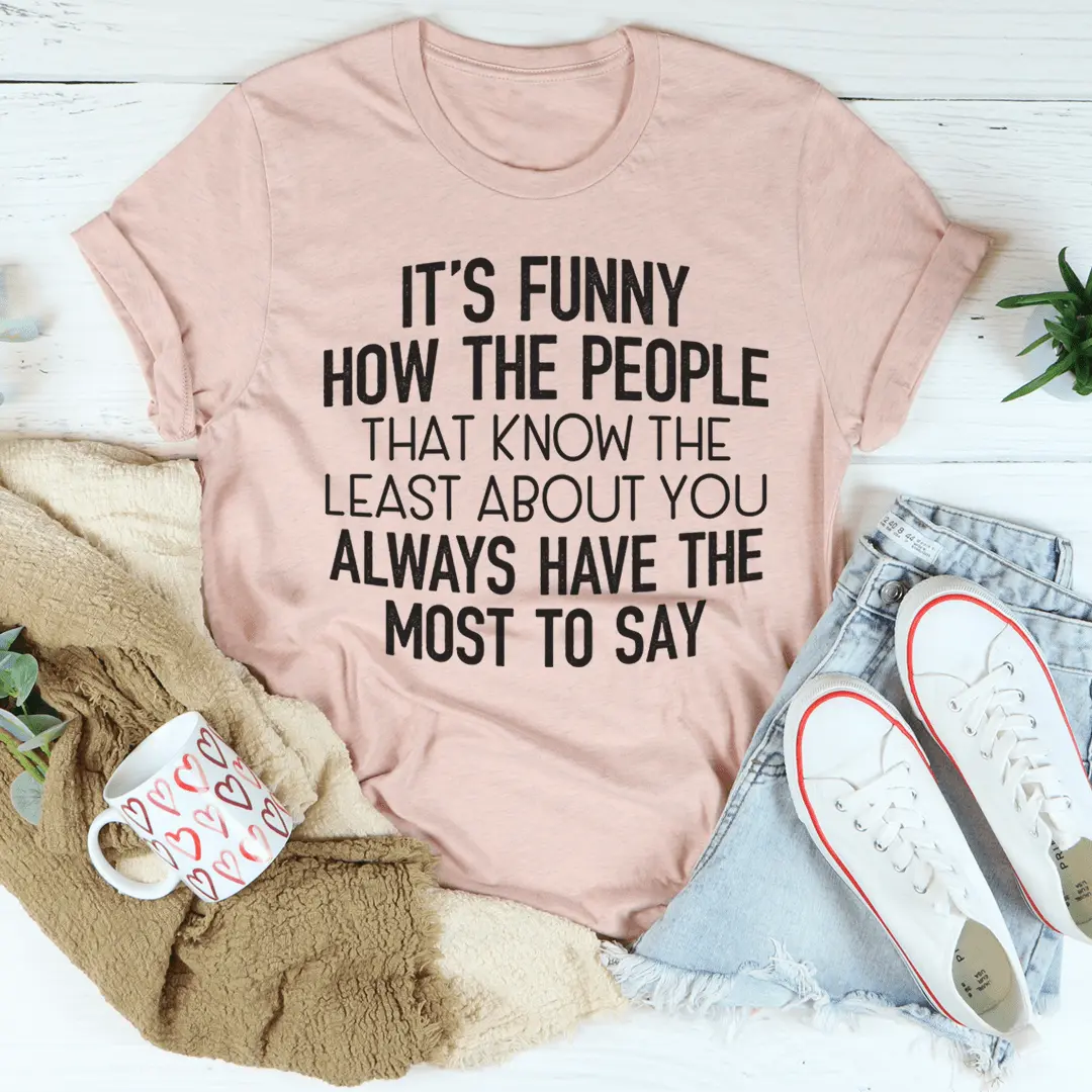 People That Know The Least About You T-Shirt | Statement Tee MerchMallow
