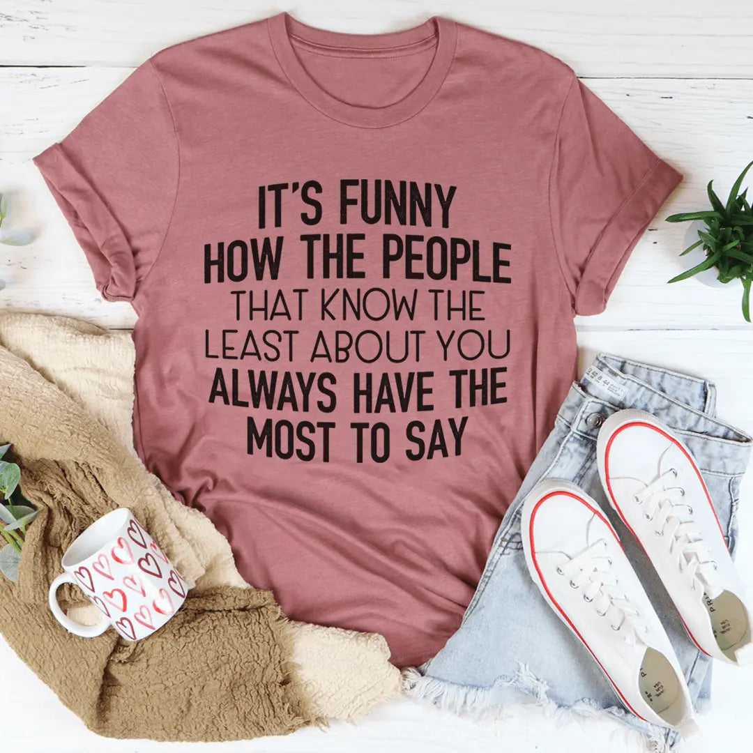 People That Know The Least About You T-Shirt | Statement Tee MerchMallow